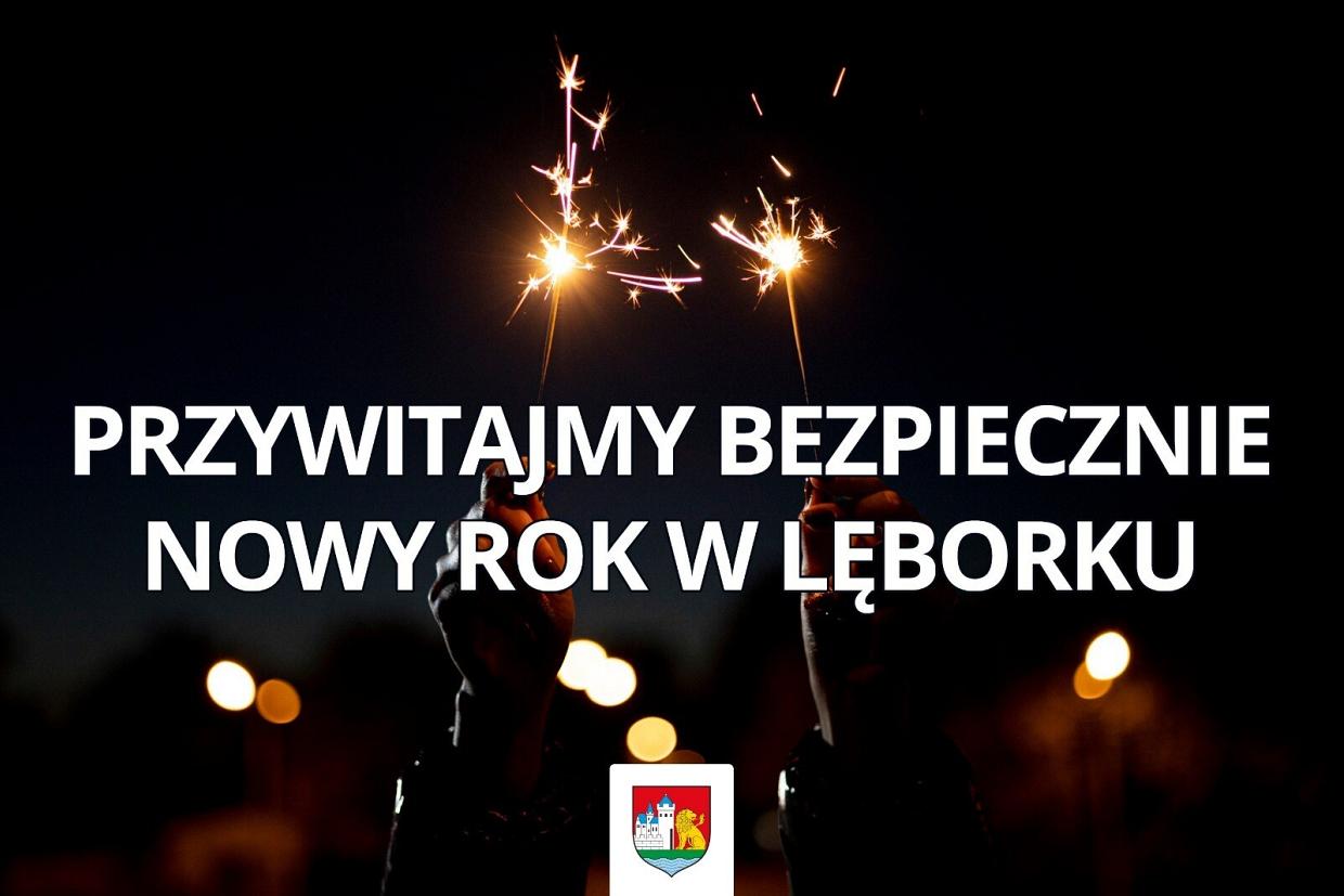Przywitajmy bezpiecznie Nowy Rok w Lęborku!