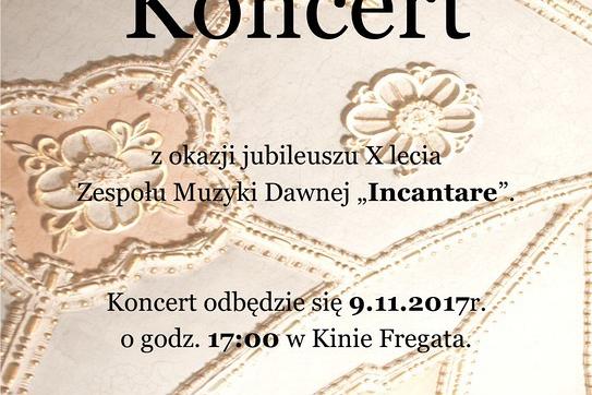 Koncert z okazji X-lecia Zespołu Muzyki Dawnej „Incantare”