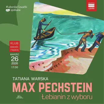 Lęborskie czwartki: Max Pechstein - Łebianin z wyboru