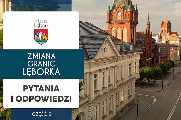 Zmiana granic Lęborka. Pytania i odpowiedzi cz. 2